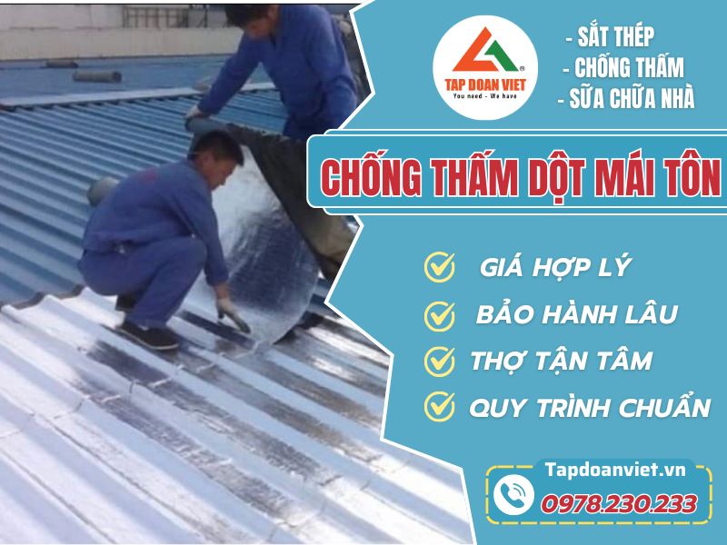 Chống thấm dột mái tôn đúng kỹ thuật, hết dột bền - Tập Đoàn Việt Chong Tham Dot Mai Ton Tap Doan Viet