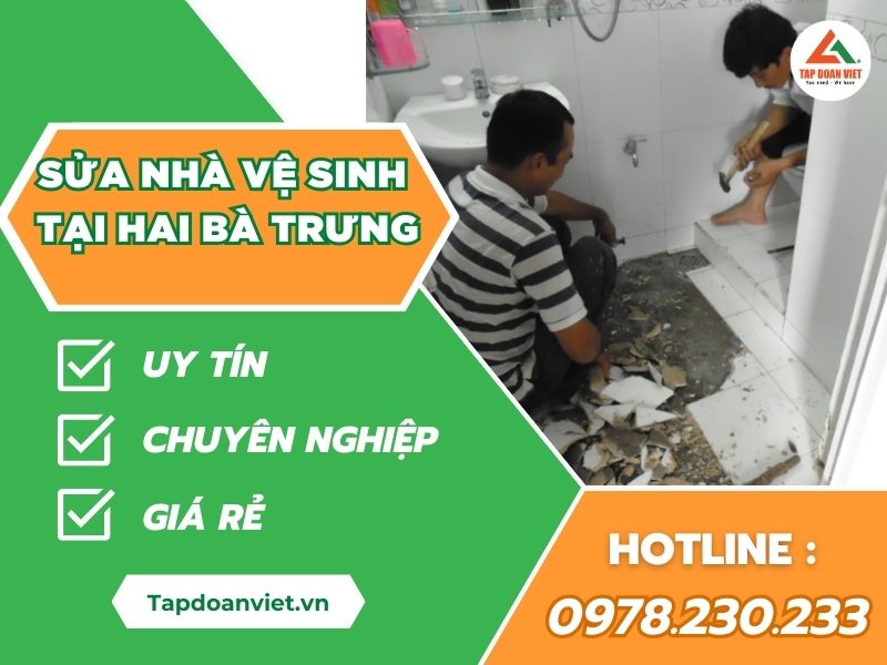 Tập Đoàn Việt sửa nhà vệ sinh tại Hai Bà Trưng giá rẻ nhất Hà Nội