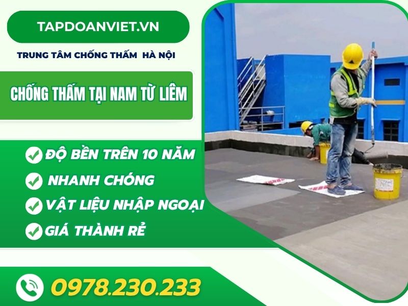 Xử lý chống thấm tại quận Nam Từ Liêm - Địa chỉ uy tín của mọi nhà