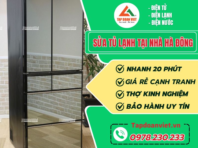 Sửa tủ lạnh tại nhà Hà Đông uy tín, giá rẻ, 20 phút có mặt