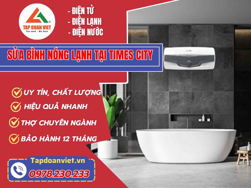 Sửa bình nóng lạnh tại Times City giá rẻ, phục vụ 24/7