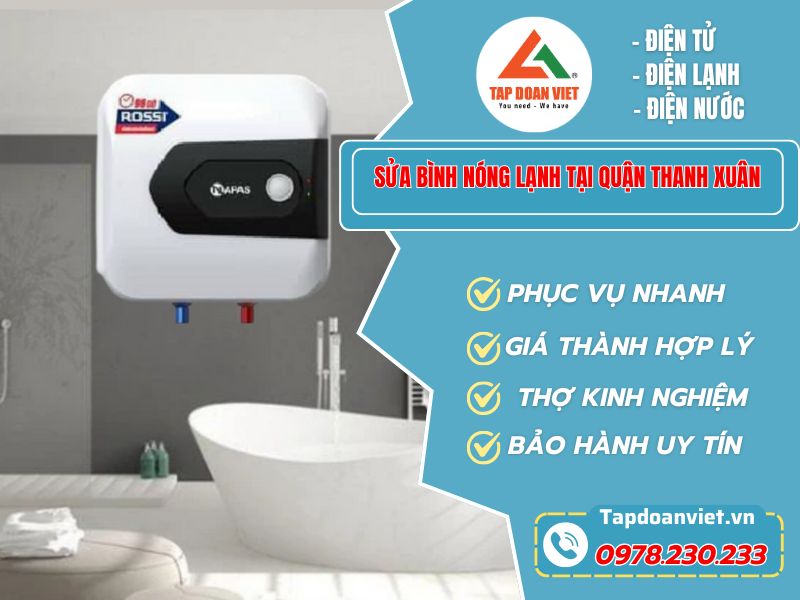 Sửa bình nóng lạnh tại quận Thanh Xuân uy tín, phục vụ 24/7