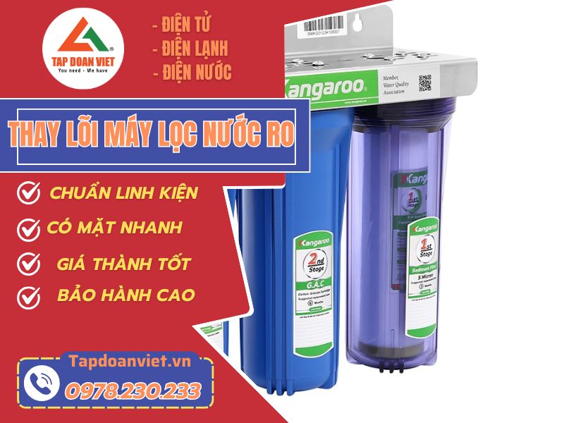 Thay lõi máy lọc nước RO – Liên hệ Tập Đoàn Việt khi cần!
