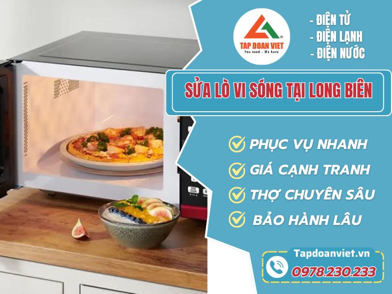 Sửa lò vi sóng tại Long Biên giá rẻ, thợ giỏi, có mặt sau 15 phút
