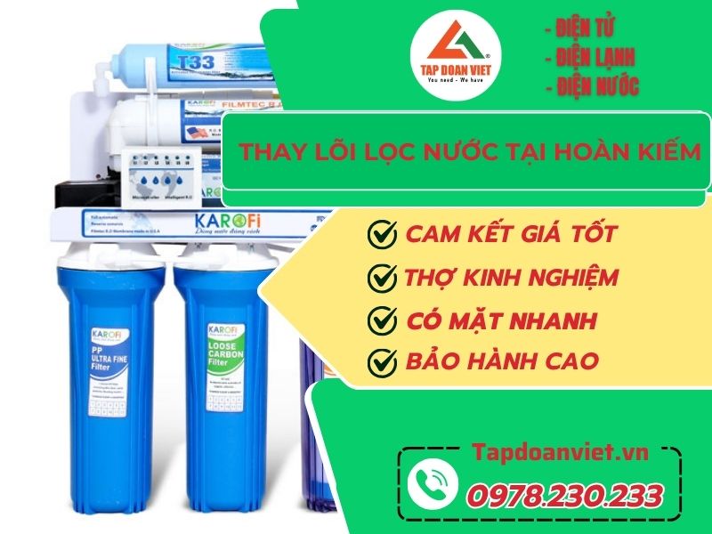 Tập Đoàn Việt – Địa chỉ tin cậy thay lõi lọc nước tại Hoàn Kiếm