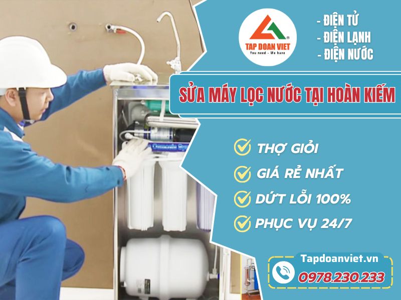 Thợ sửa máy lọc nước tại Hoàn Kiếm tay nghề giỏi 