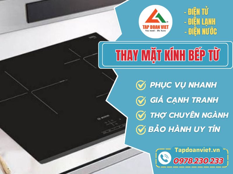 Dịch vụ thay mặt kính bếp từ tại nhà chính hãng, ưu đãi ngay 20%