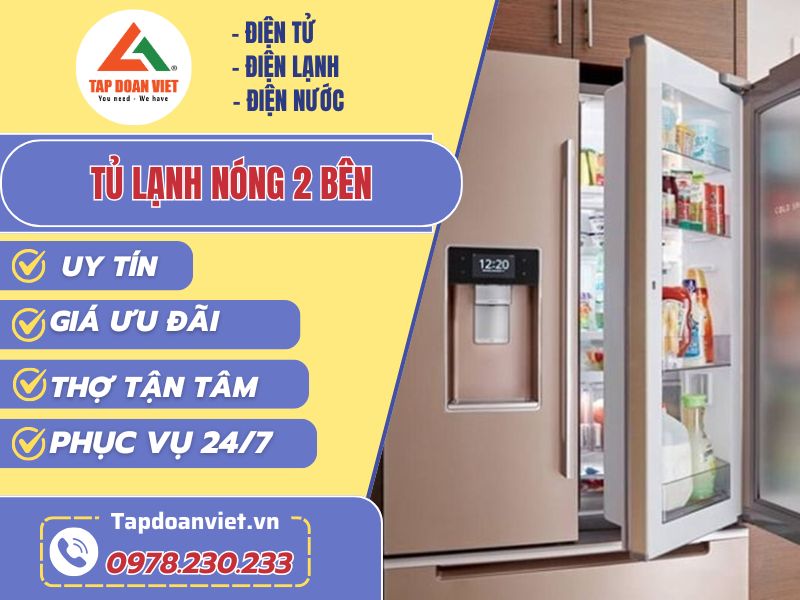 Thợ sửa tủ lạnh nóng 2 bên tay nghề giỏi 