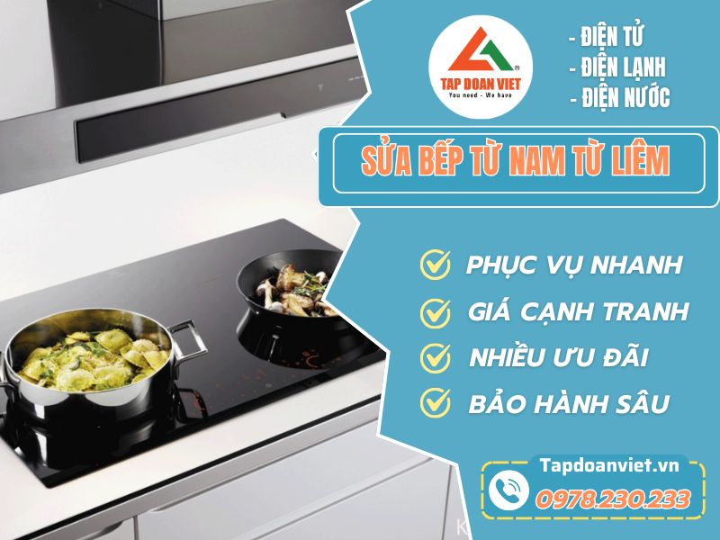 Dịch vụ sửa bếp từ Nam Từ Liêm giá rẻ, có mặt sau 20 phút