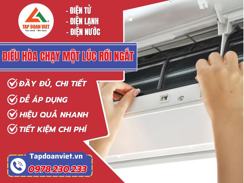 5 lý do và cách sửa điều hoà chạy một lúc rồi ngắt mới nhất