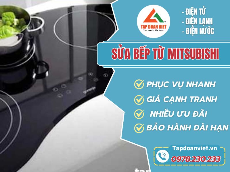 Sửa bếp từ Mitsubishi giá rẻ, có mặt sau 20 phút gọi