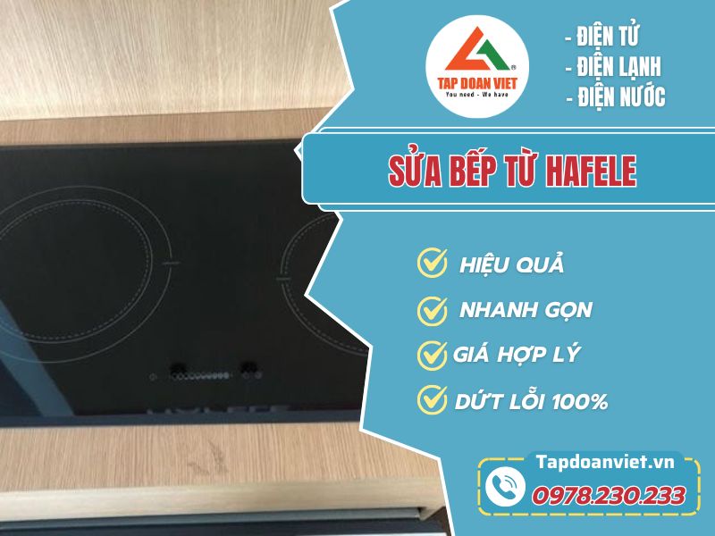 Chuyên sửa bếp từ Hafele tại nhà Hà Nội chuyên nghiệp, uy tín, thợ giỏi