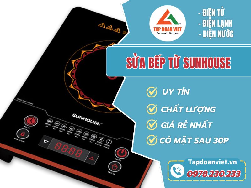 Sửa bếp từ Sunhouse giá rẻ, nhận ưu đãi lớn ngày hôm nay