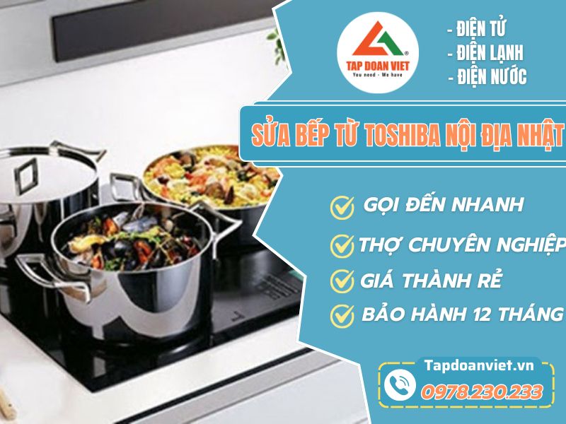 Sửa bếp từ Toshiba nội địa Nhật uy tín, giá rẻ
