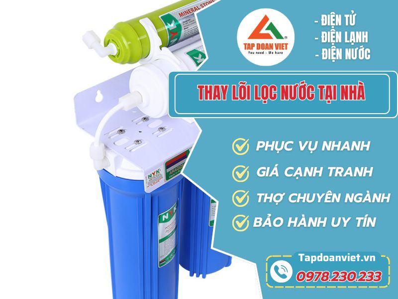 Tập Đoàn Việt thay lõi lọc nước tại nhà giá tốt, lõi chuẩn