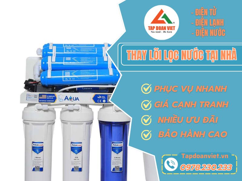 Tập Đoàn Việt thay lõi lọc nước tại nhà giá tốt, lõi chuẩn