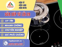 Sửa bếp từ lỗi E9- Tapdoanviet