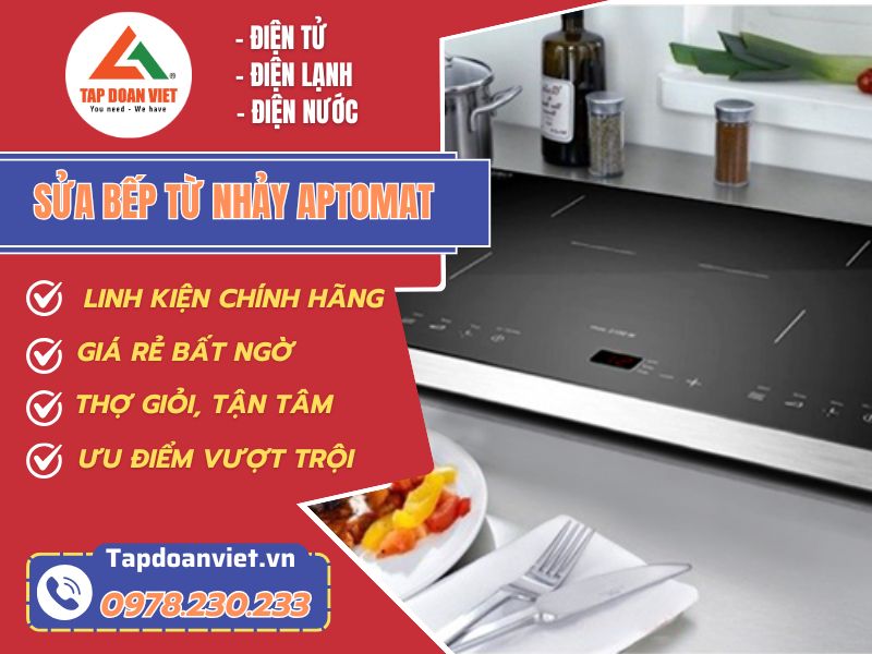 Sửa bếp từ bị nhảy Aptomat - Phục vụ 24/7 nhanh chóng, giá rẻ