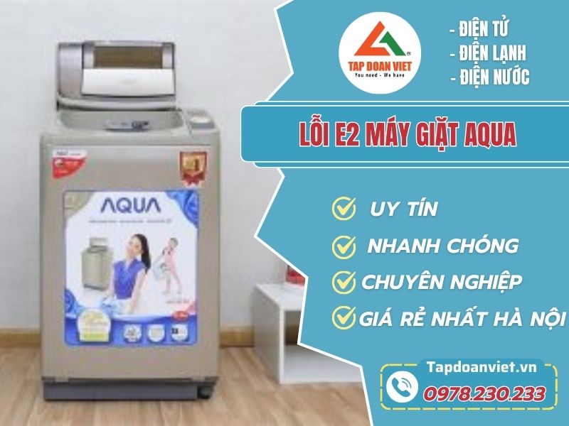 Thợ sửa lỗi E2 máy giặt Aqua tay nghề giỏi