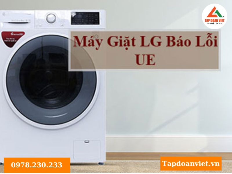 Nguyên nhân và cách khắc phục lỗi UE máy giặt LG 