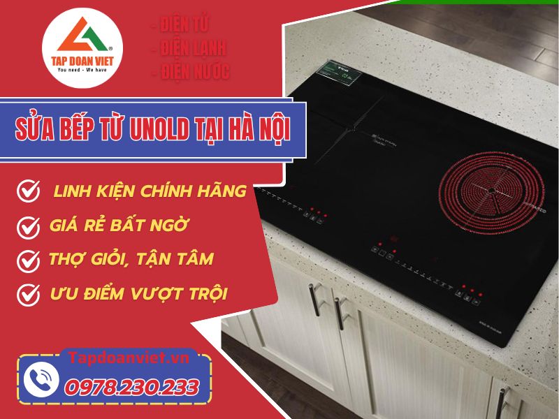 Địa chỉ sửa bếp từ Unold tại Hà Nội uy tín, chất lượng
