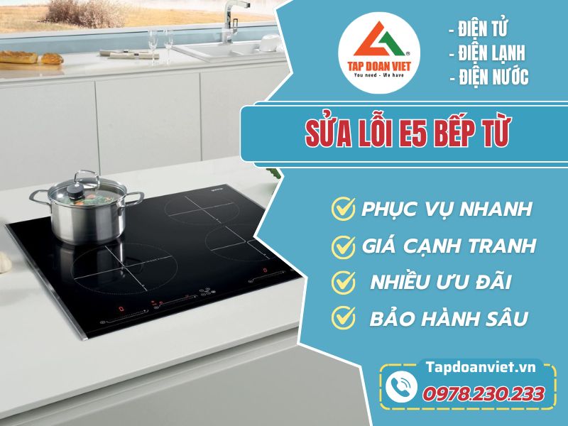Sửa bếp từ lỗi E5 - Nguyên nhân và cách sửa mới nhất