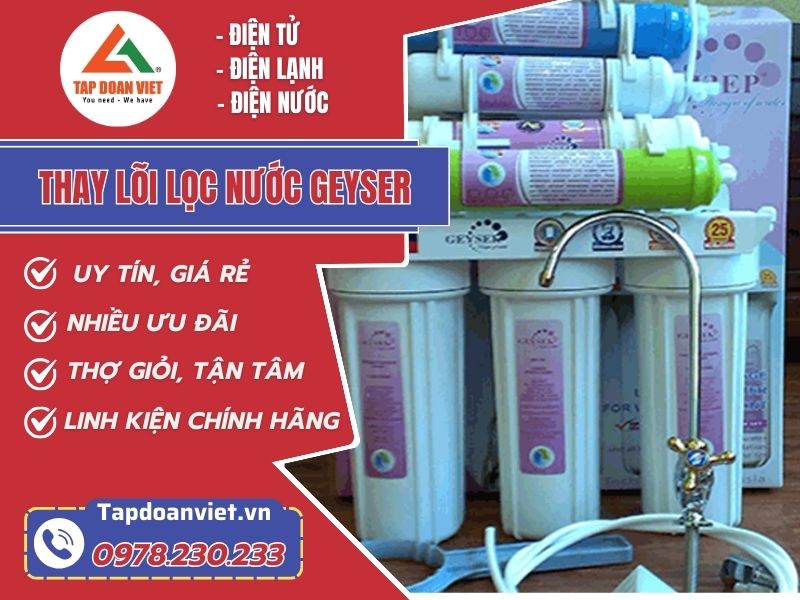 Tập Đoàn Việt thay lõi lọc nước Geyser uy tín, chuyên nghiệp