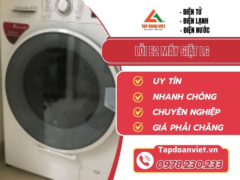 Thợ sửa lỗi E2 máy giặt LG tay nghề giỏi 