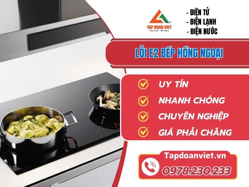 Sửa lỗi E2 bếp hồng ngoại tại nhà nhanh chóng, ai cũng làm được