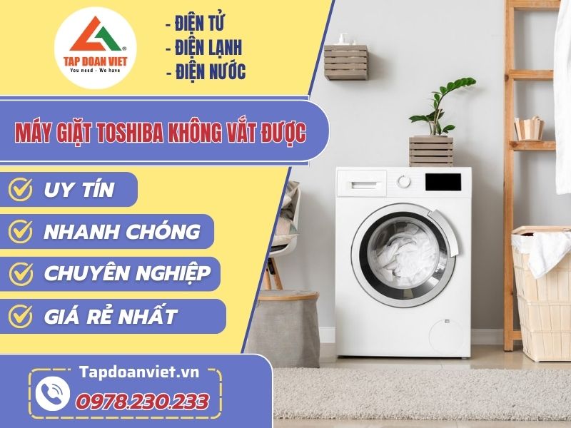 Thợ sửa máy giặt Toshiba không vắt được tay nghề giỏi