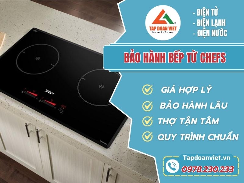 Trung tâm bảo hành bếp từ Chefs chính hãng - Địa chỉ tin cậy mọi nhà