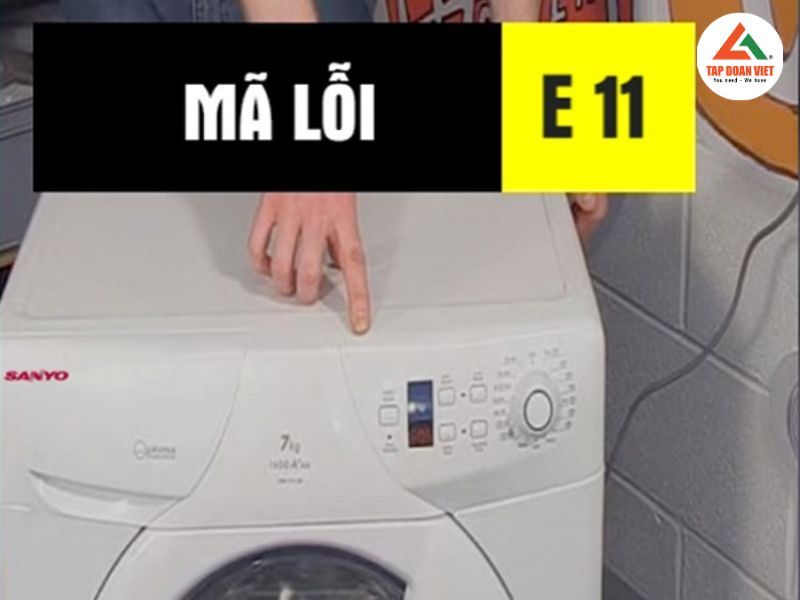 Dấu hiệu nhận biết lỗi E11 máy giặt Sanyo 