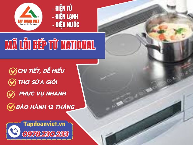 Cập nhật bảng mã lỗi bếp từ National chi tiết, chính xác nhất