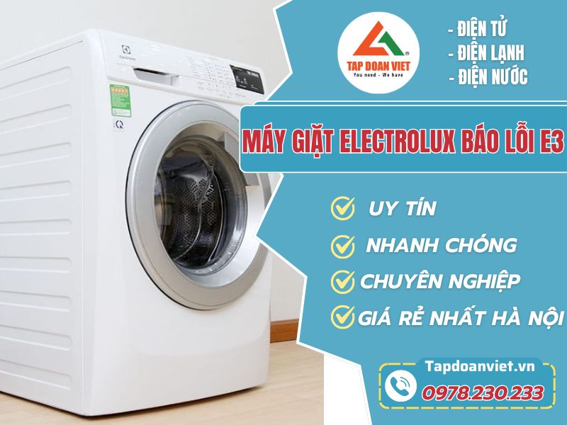 Thợ sửa máy giặt Electrolux báo lỗi E3 tay nghề giỏi 