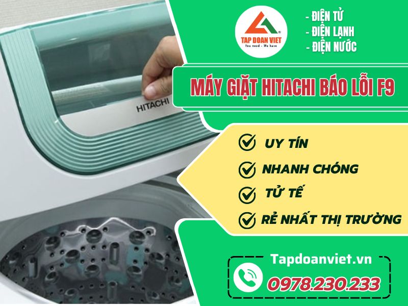 Thợ sửa máy giặt Hitachi báo lỗi F9 tay nghề giỏi