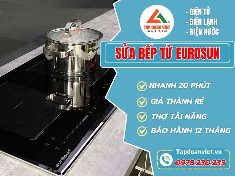 Địa chỉ sửa bếp từ Eurosun tận nhà - Giá rẻ, tận tâm