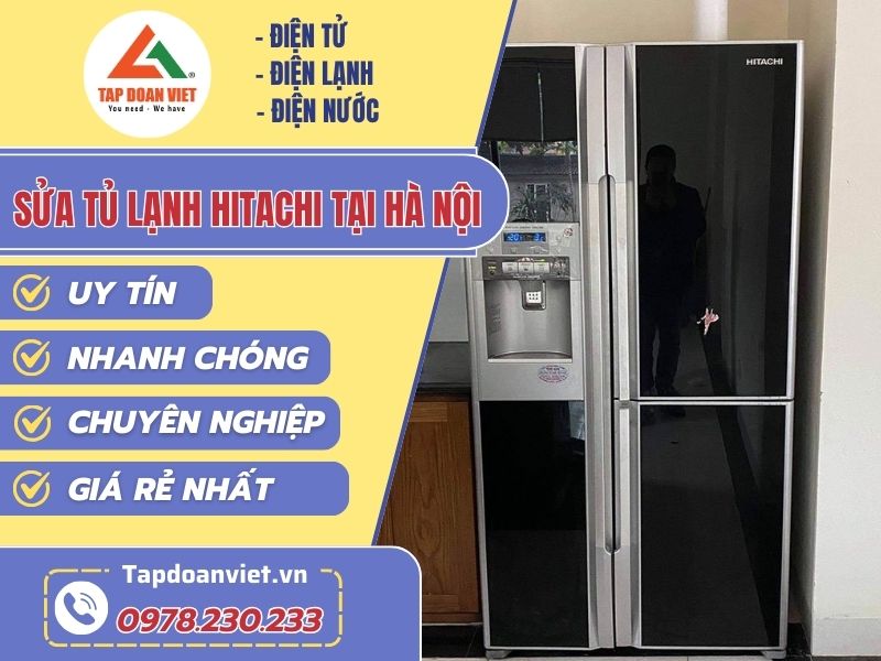 Thợ sửa tủ lạnh Hitachi tại Hà Nội tay nghề giỏi 