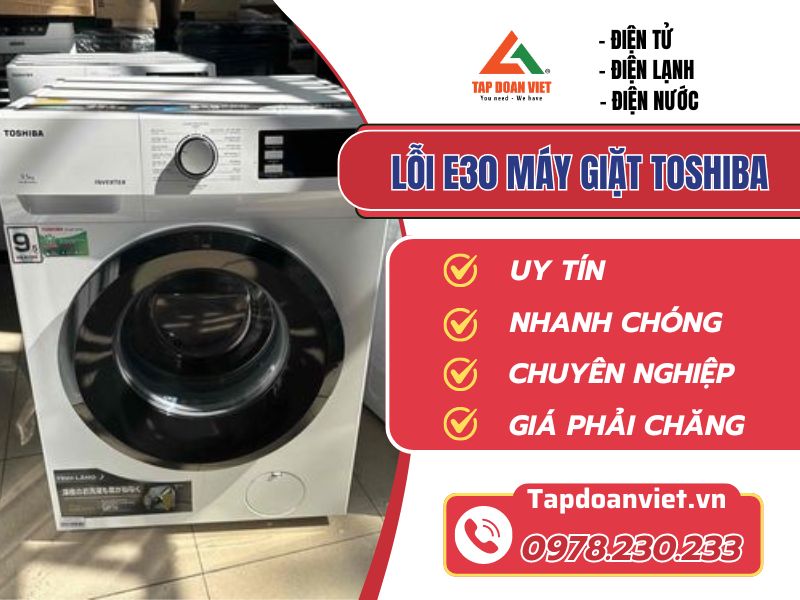 Thợ sửa lỗi E30 máy giặt Toshiba tay nghề giỏi