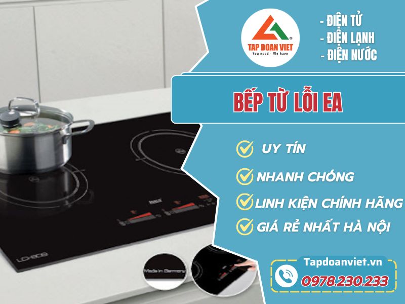 Thợ sửa bếp từ lỗi EA tay nghề giỏi 