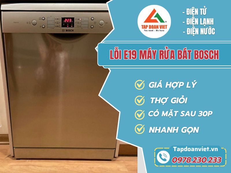 Thợ sửa lỗi E19 máy rửa bát Bosch tay nghề giỏi 