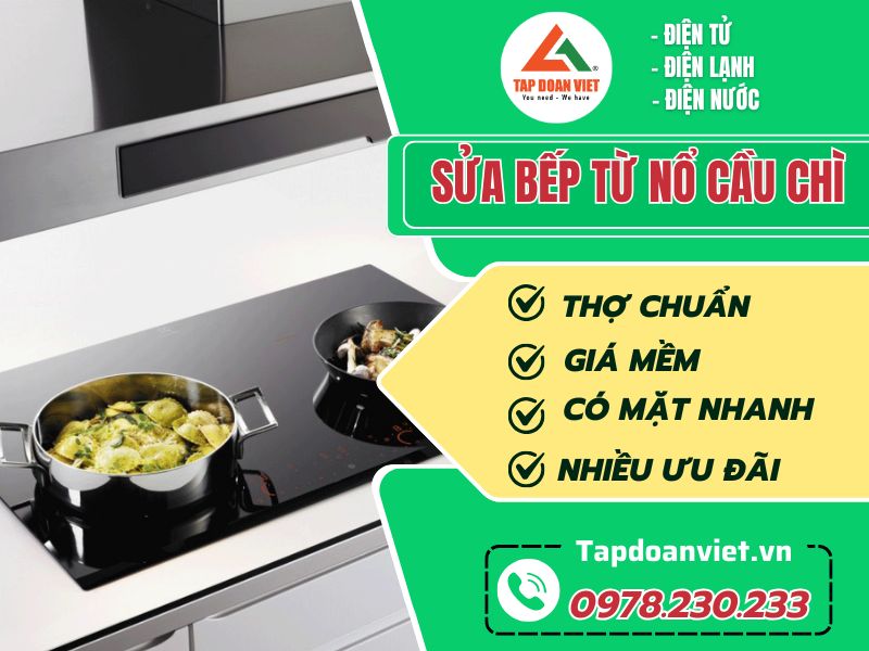 Sửa bếp từ nổ cầu chì tại nhà uy tín, dứt lỗi nhanh