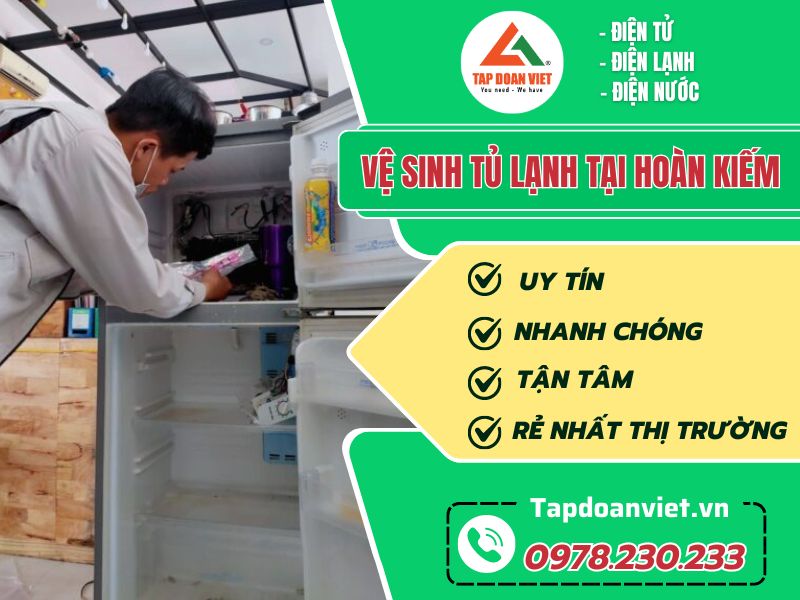 Thợ vệ sinh tủ lạnh tại Hoàn Kiếm tay nghề giỏi 