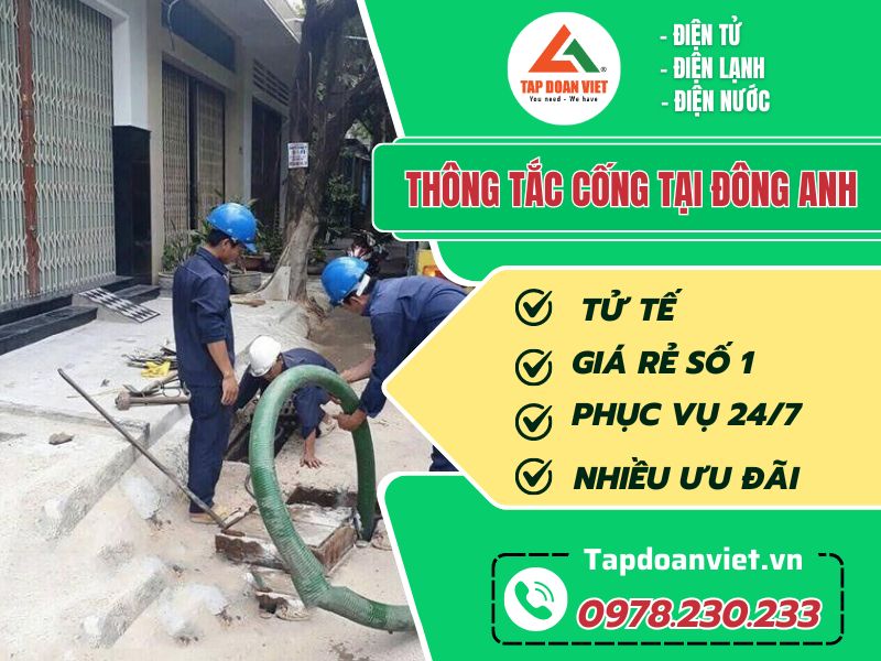 Thợ thông tắc cống tại Đông Anh giỏi, nhiệt tình, chu đáo