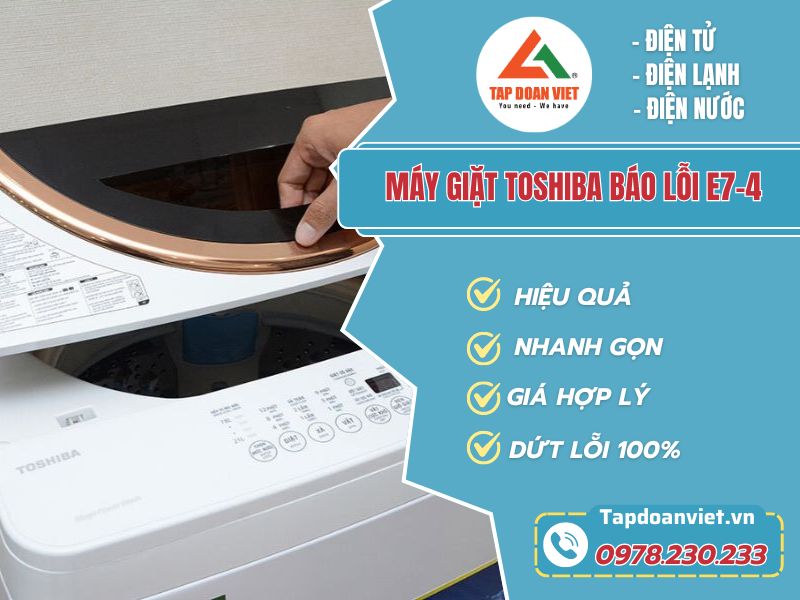 Thợ sửa máy giặt Toshiba báo lỗi E7-4 tay nghề giỏi 