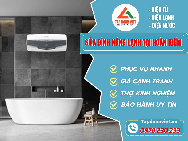 Sửa bình nóng lạnh tại Hoàn Kiếm giá tốt, phục vụ 24/7
