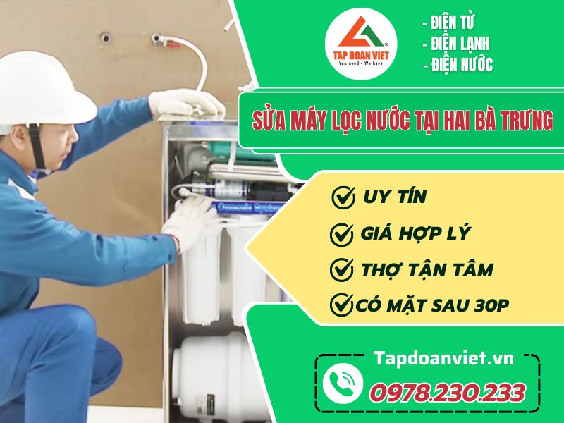 Thợ sửa máy lọc nước tại Hai Bà Trưng tay nghề giỏi 