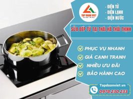 Chuyên sửa bếp từ tại Thái Hà Thái Thịnh - Đảm bảo chất lượng