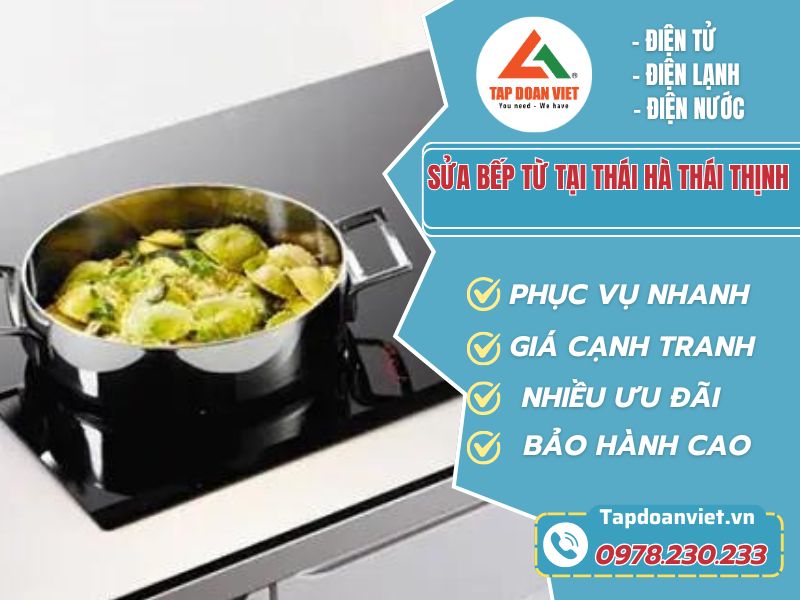 Sửa bếp từ tại Thái Hà Thái Thịnh giá rẻ, nhanh 20 phút