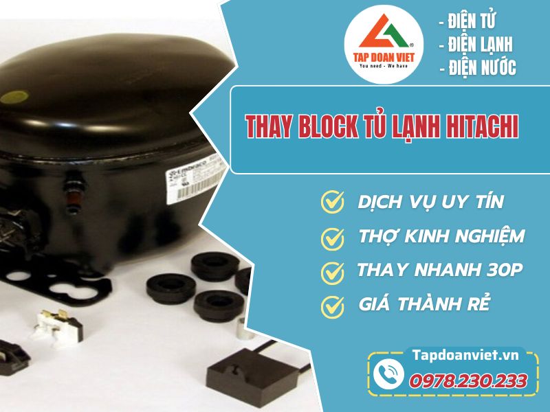 Bật mí 5 cách thay block tủ lạnh Hitachi đúng chuẩn, đúng quy trình