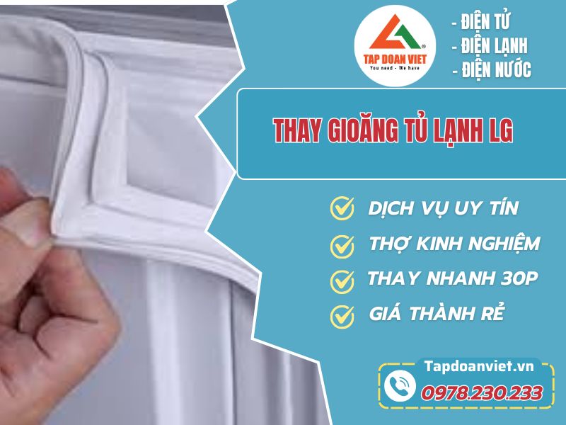 Hướng dẫn chi tiết thay gioăng tủ lạnh LG đơn giản tại nhà